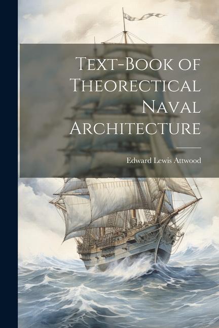 Text-book of Theorectical Naval Architecture