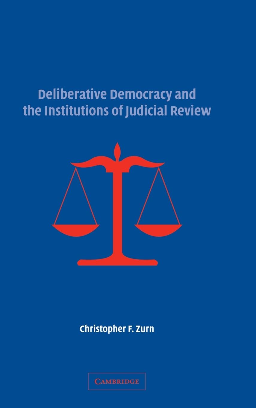 Deliberative Democracy and the Institutions of Judicial             Review