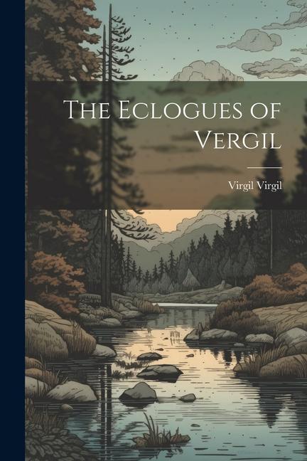 The Eclogues of Vergil