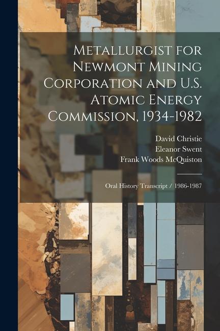 Metallurgist for Newmont Mining Corporation and U.S. Atomic Energy Commission, 1934-1982