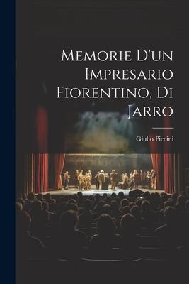 Memorie d'un impresario fiorentino, di Jarro