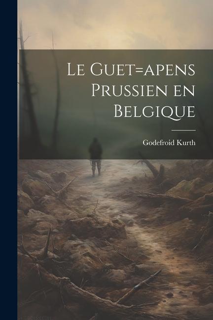 Le guet=apens Prussien en Belgique