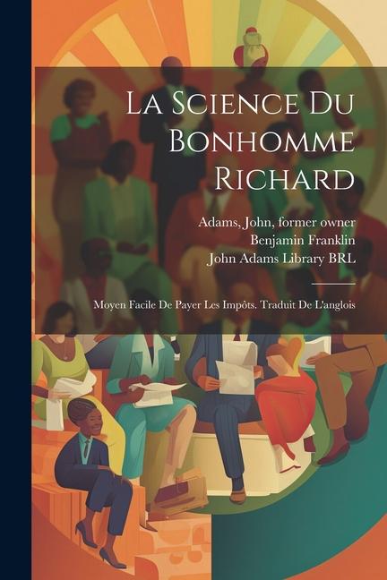 La science du bonhomme Richard: Moyen facile de payer les impôts. Traduit de l'anglois