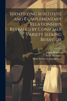 Identifying Substitute and Complementary Relationships Revealed by Consumer Variety Seeking Behavior