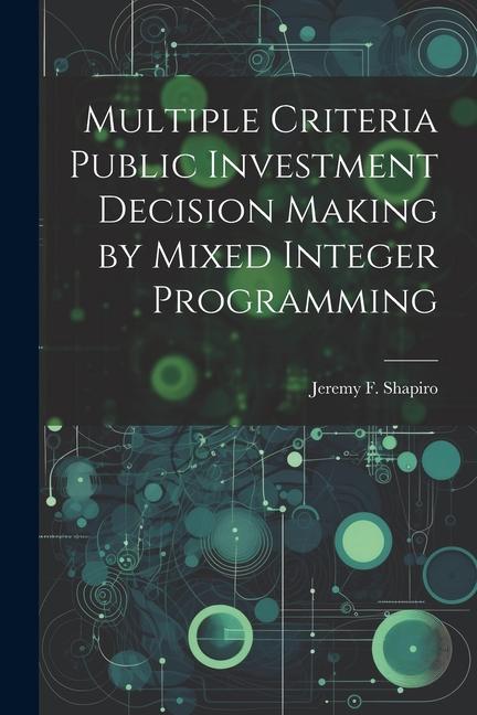 Multiple Criteria Public Investment Decision Making by Mixed Integer Programming