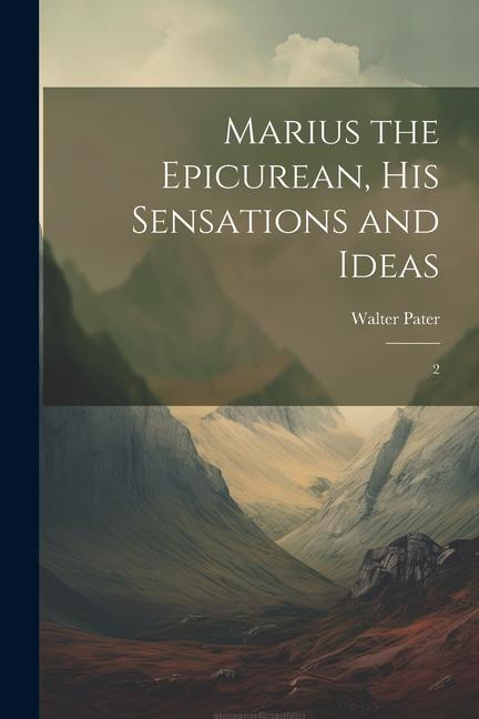 Marius the Epicurean, his Sensations and Ideas: 2