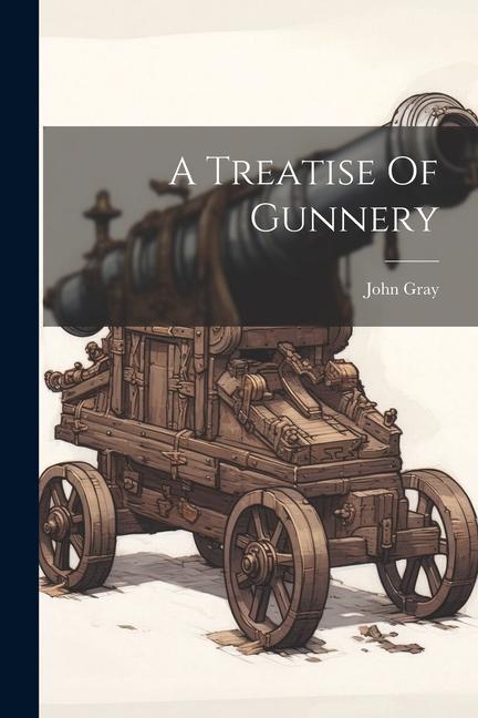 A Treatise Of Gunnery