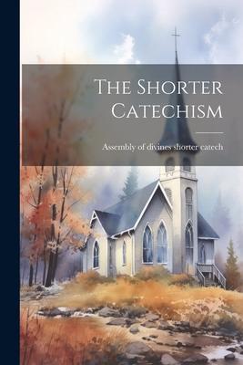 The Shorter Catechism