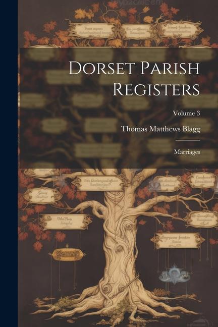 Dorset Parish Registers: Marriages; Volume 3