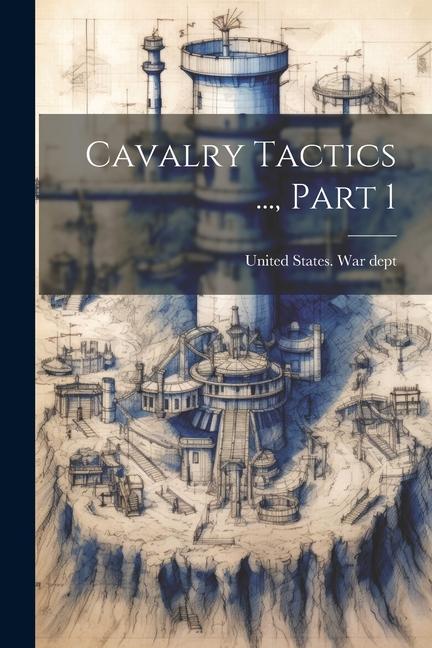 Cavalry Tactics ..., Part 1