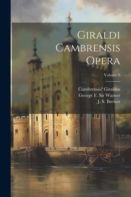 Giraldi Cambrensis opera; Volume 6