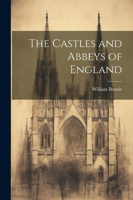 The Castles and Abbeys of England