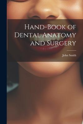 Hand-Book of Dental Anatomy and Surgery