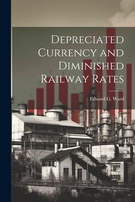 Depreciated Currency and Diminished Railway Rates