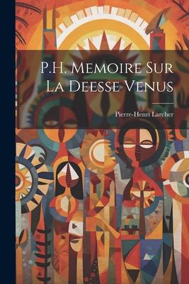 P.H. Memoire Sur La Deesse Venus