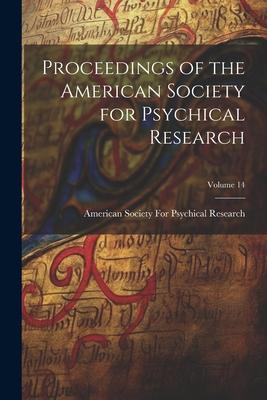 Proceedings of the American Society for Psychical Research; Volume 14