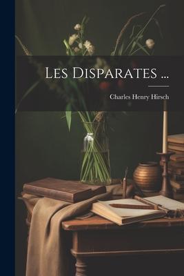 Les Disparates ...