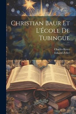 Christian Baur Et L'École De Tubingue