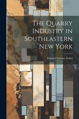 The Quarry Industry in Southeastern New York