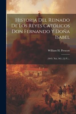 Historia Del Reinado De Los Reyes Católicos Don Fernando Y Doña Isabel