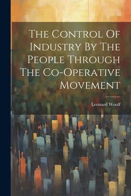 The Control Of Industry By The People Through The Co-operative Movement