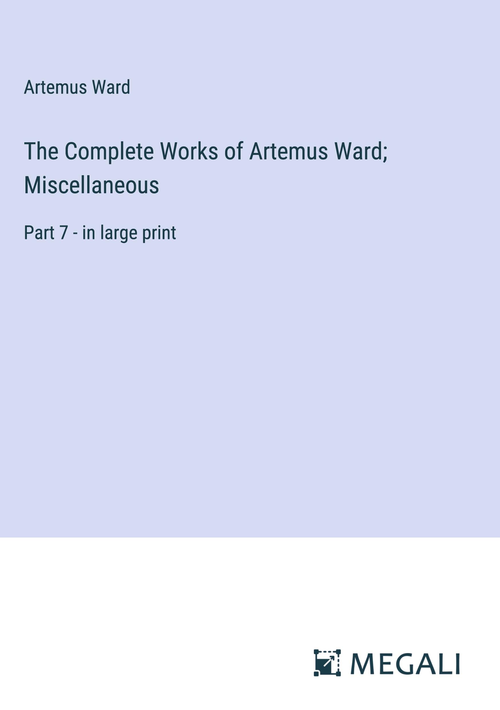 The Complete Works of Artemus Ward; Miscellaneous