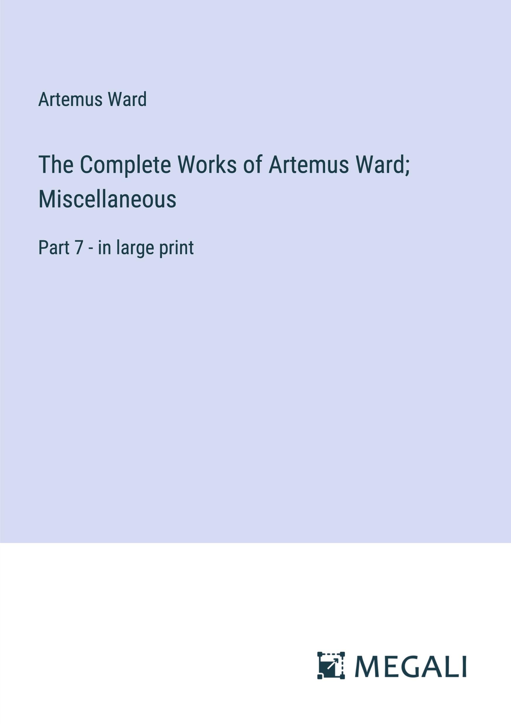 The Complete Works of Artemus Ward; Miscellaneous