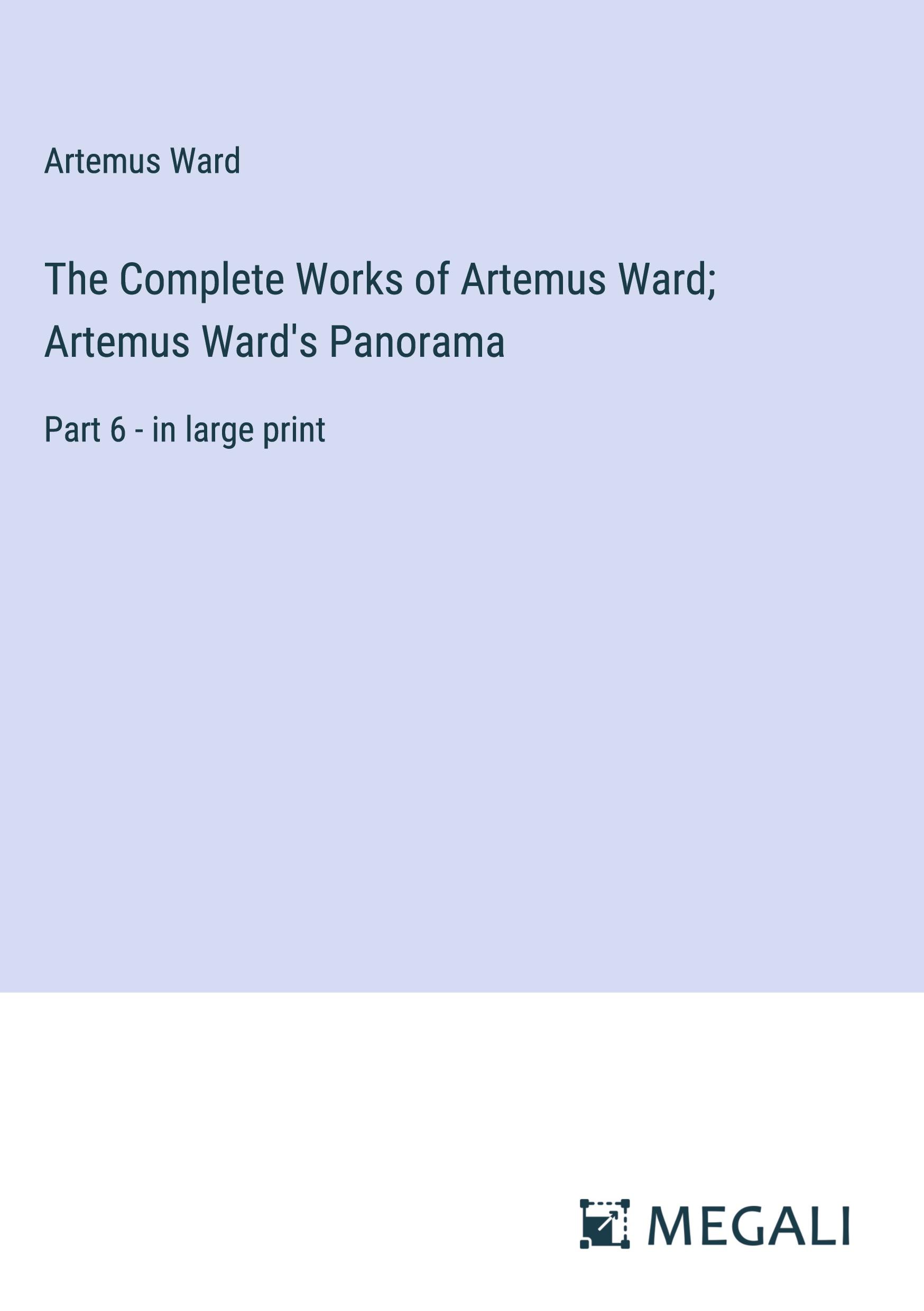 The Complete Works of Artemus Ward; Artemus Ward's Panorama