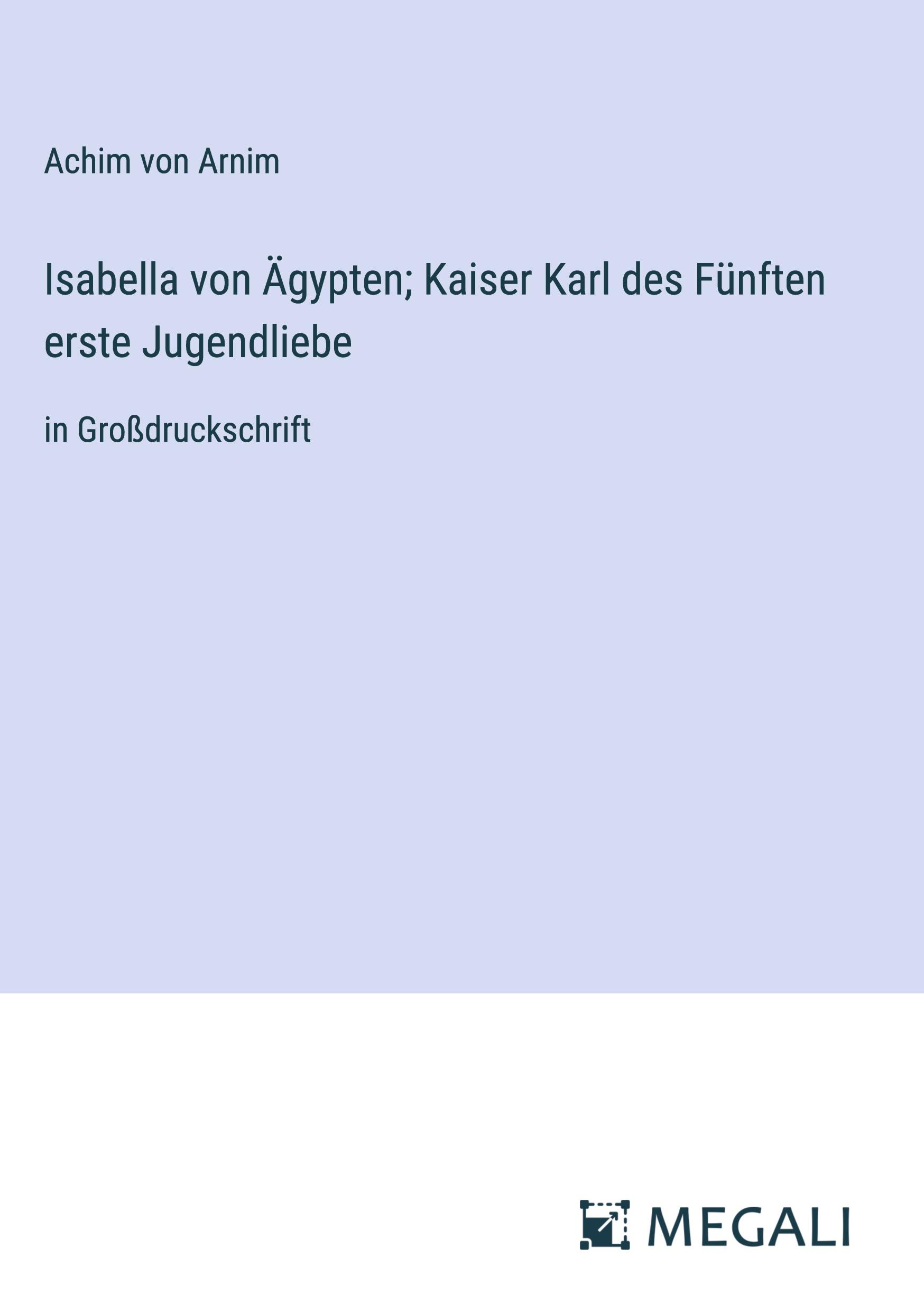 Isabella von Ägypten; Kaiser Karl des Fünften erste Jugendliebe