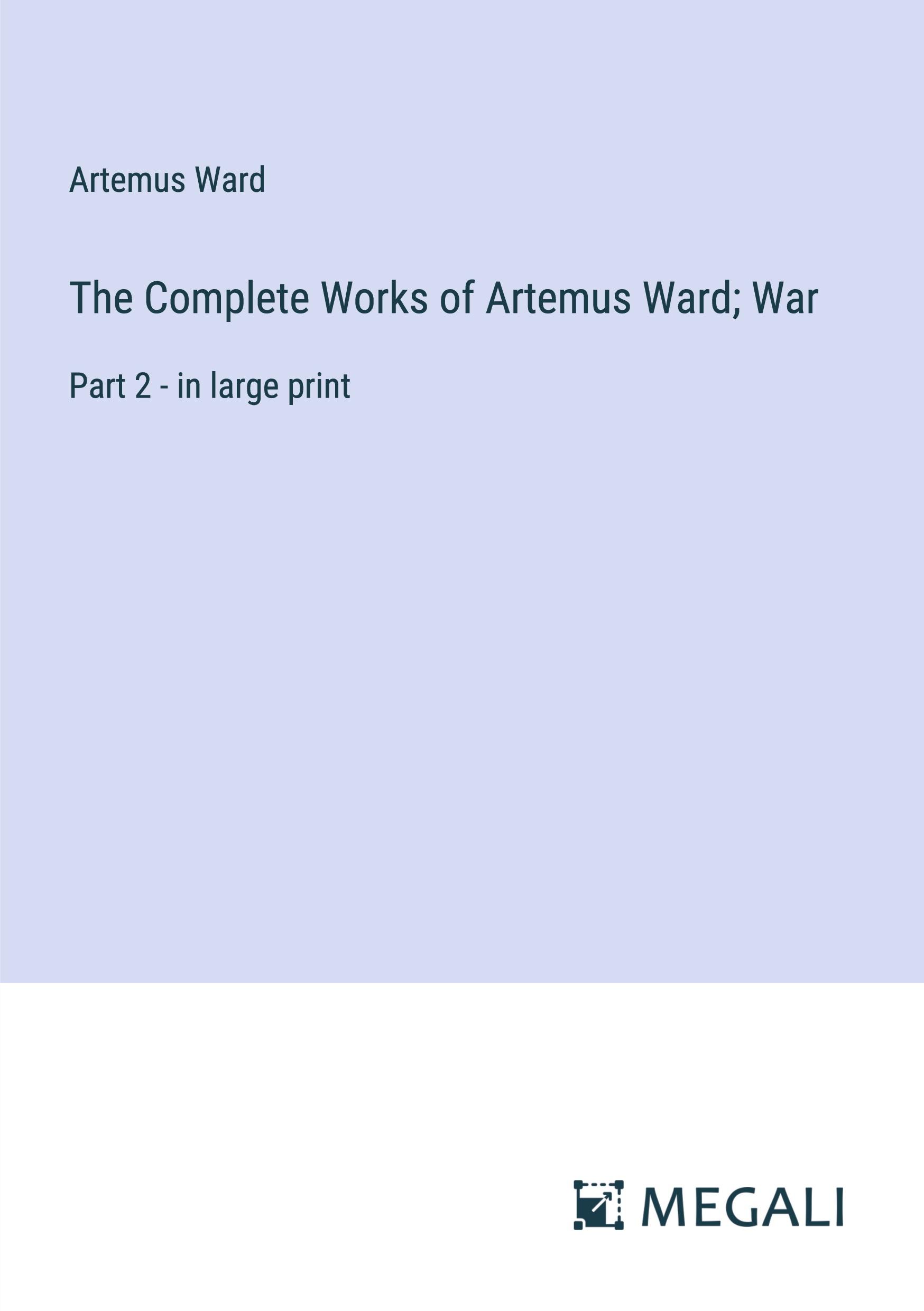 The Complete Works of Artemus Ward; War