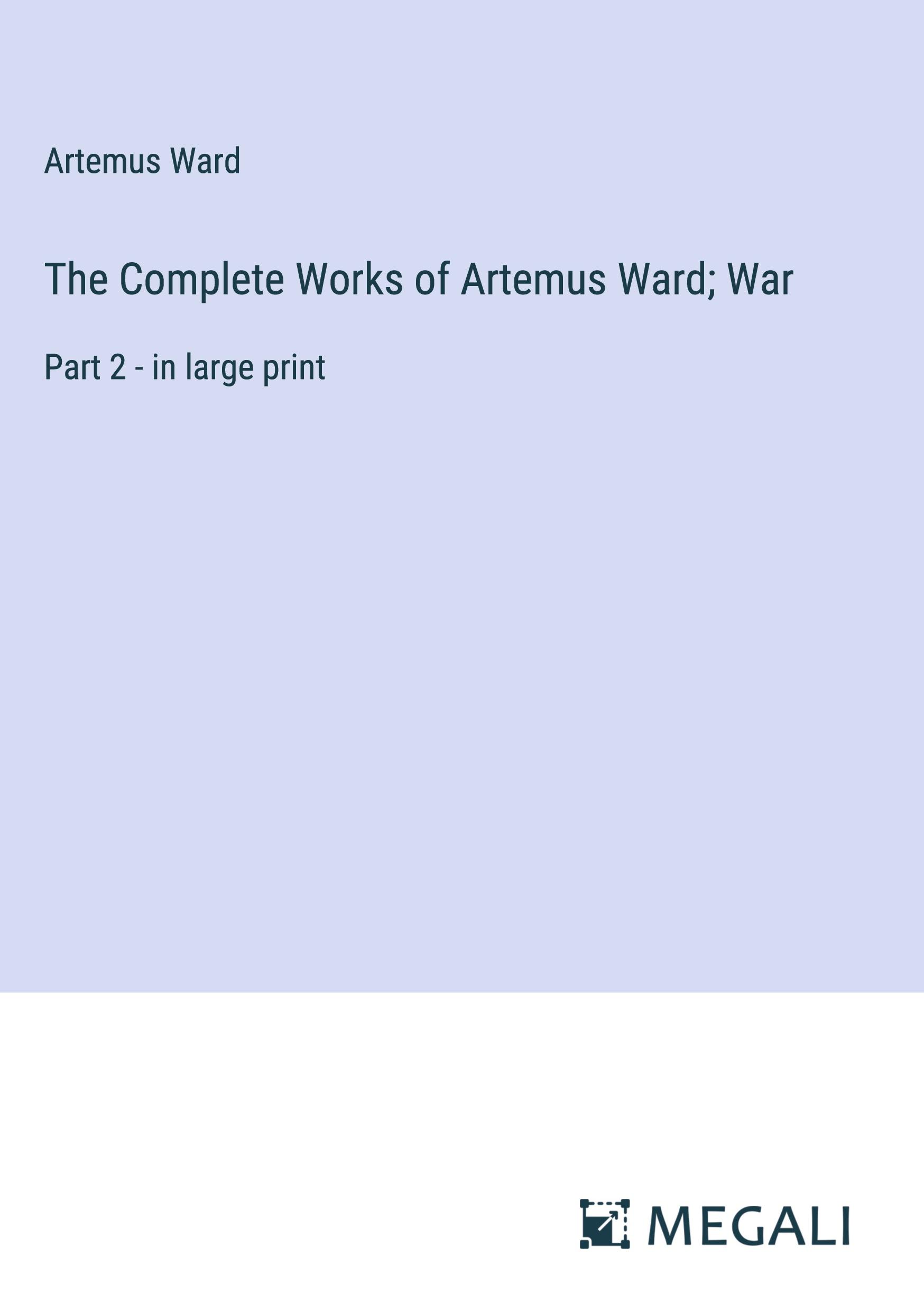 The Complete Works of Artemus Ward; War