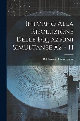 Intorno Alla Risoluzione Delle Equazioni Simultanee X2 + H