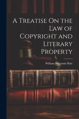 A Treatise On the Law of Copyright and Literary Property