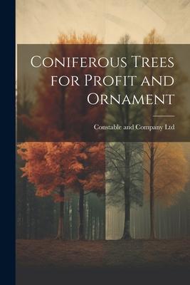 Coniferous Trees for Profit and Ornament