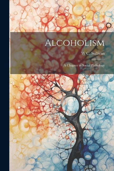 Alcoholism: A Chapter in Social Pathology