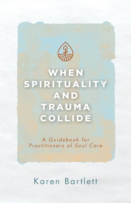 When Spirituality and Trauma Collide