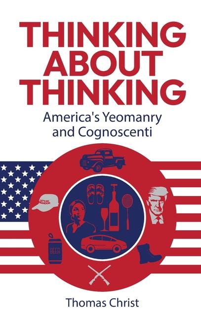 Thinking About Thinking; America's Yeomanry and Cognoscenti