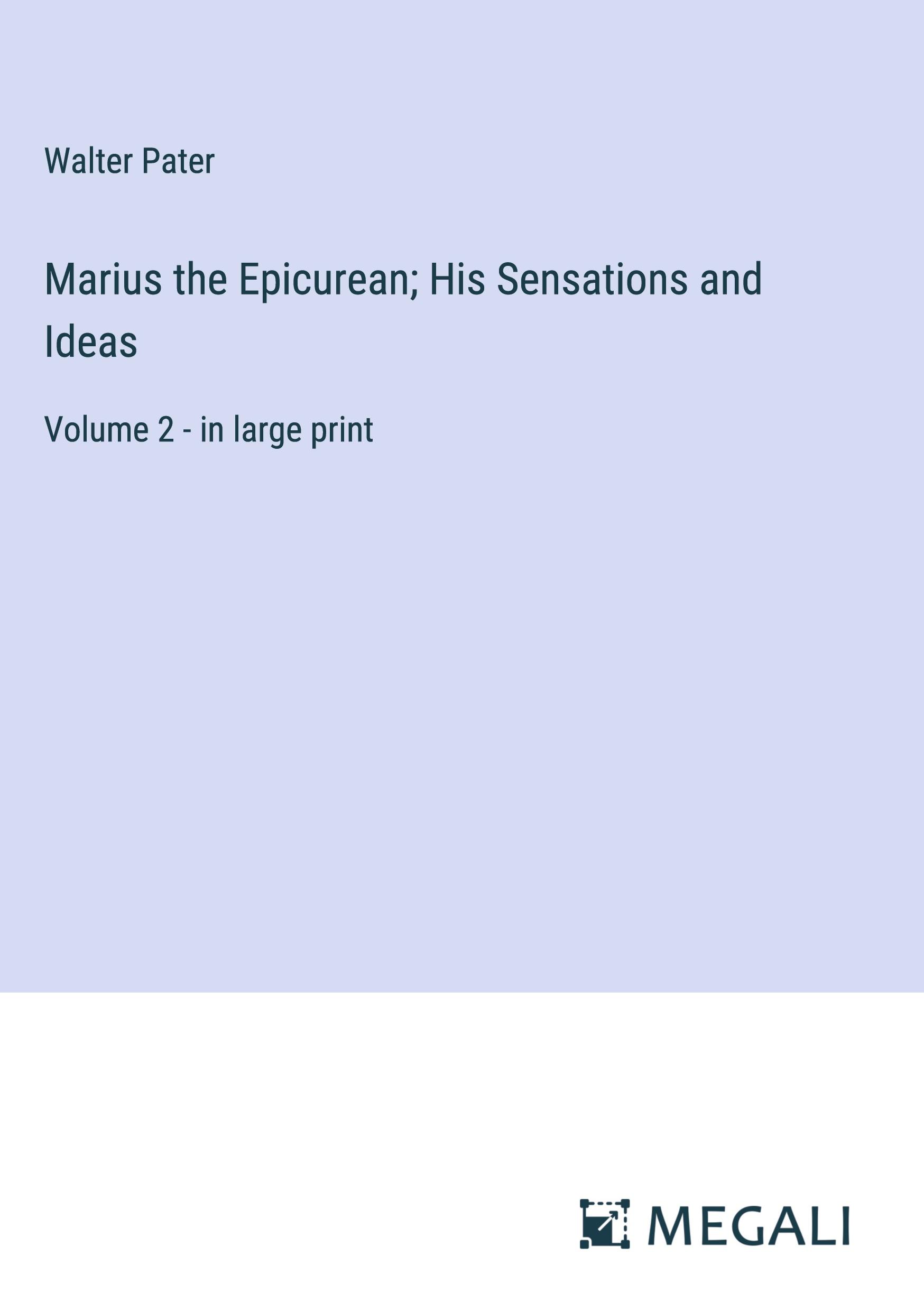 Marius the Epicurean; His Sensations and Ideas