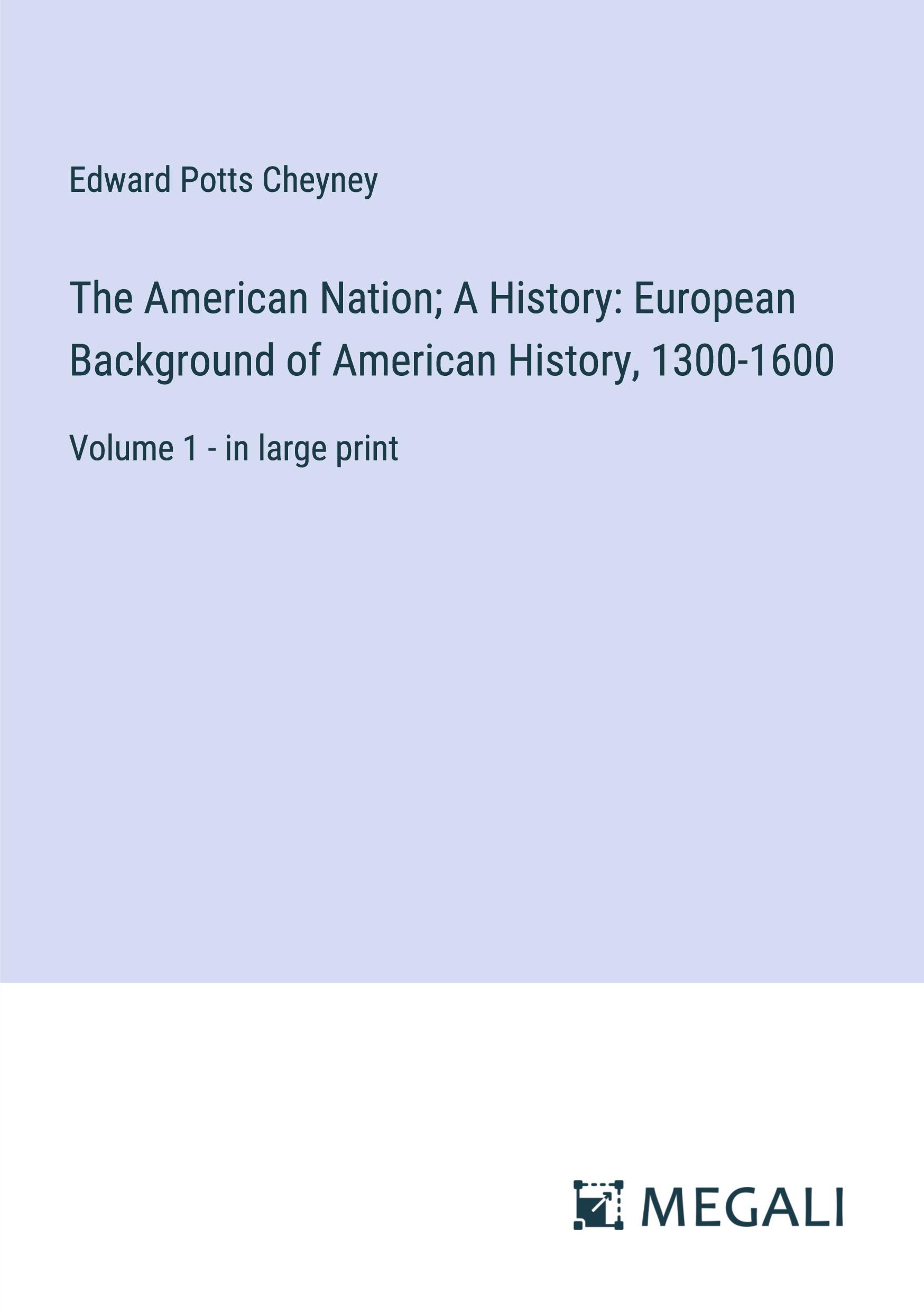 The American Nation; A History: European Background of American History, 1300-1600