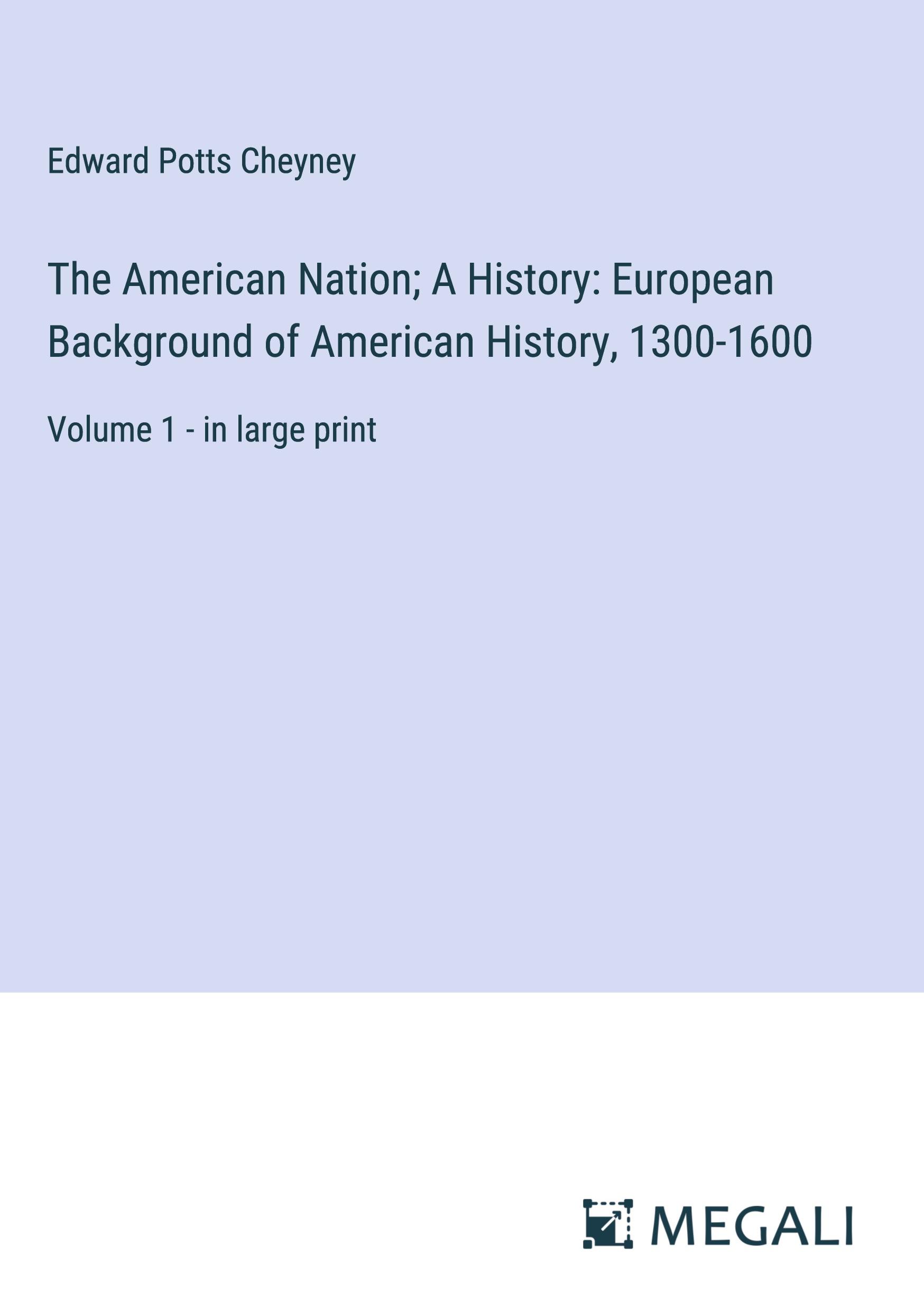 The American Nation; A History: European Background of American History, 1300-1600