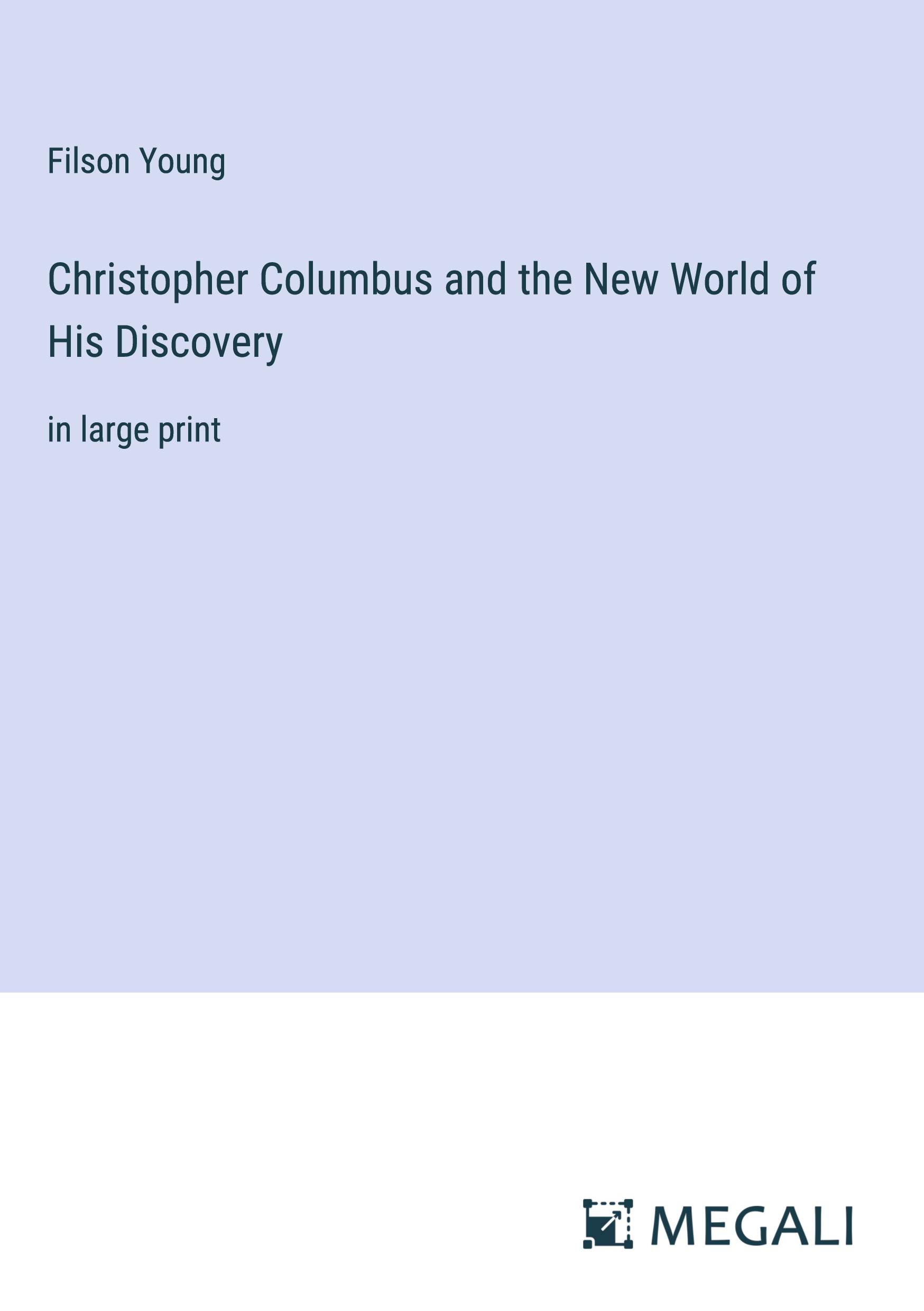 Christopher Columbus and the New World of His Discovery