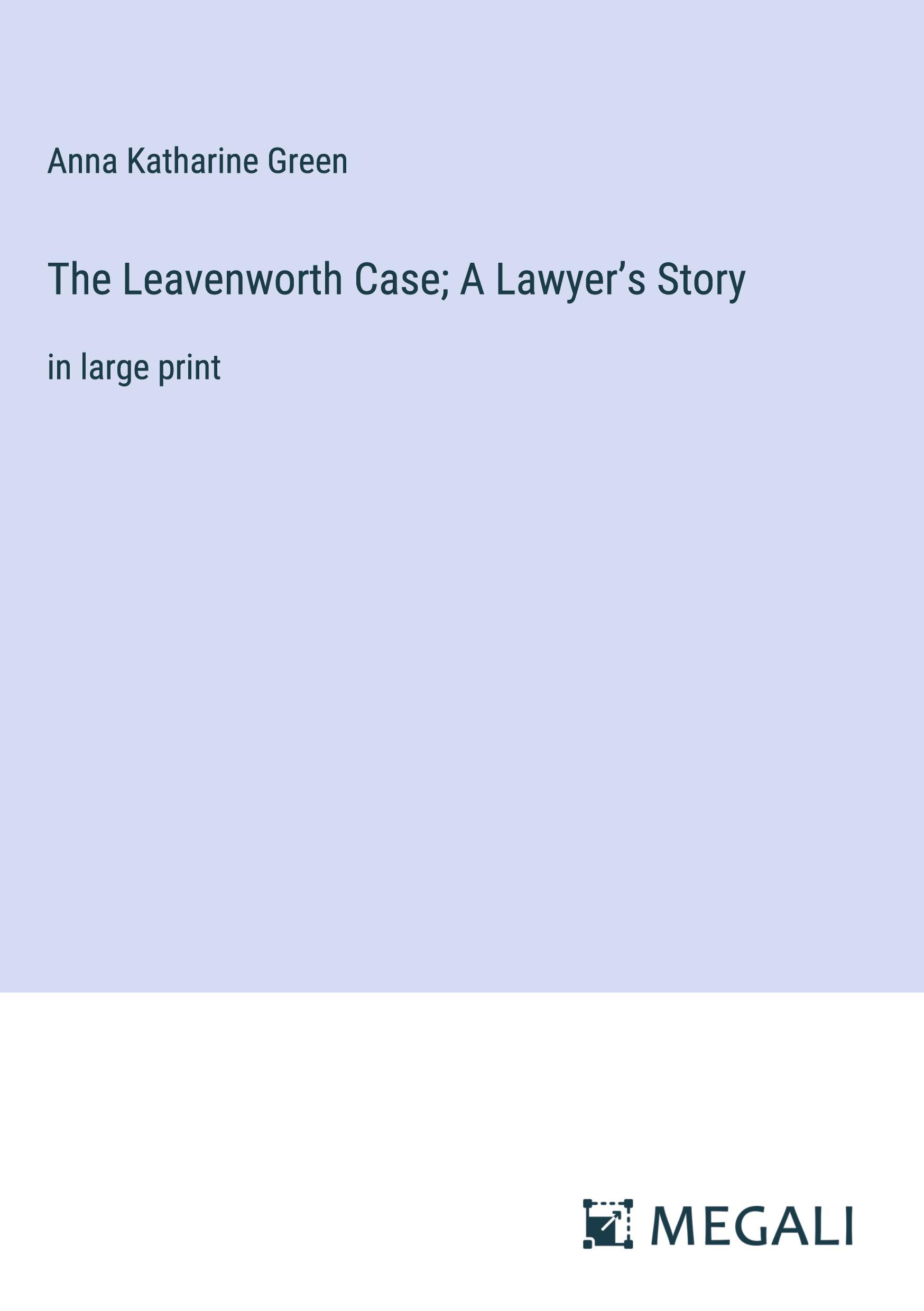 The Leavenworth Case; A Lawyer¿s Story