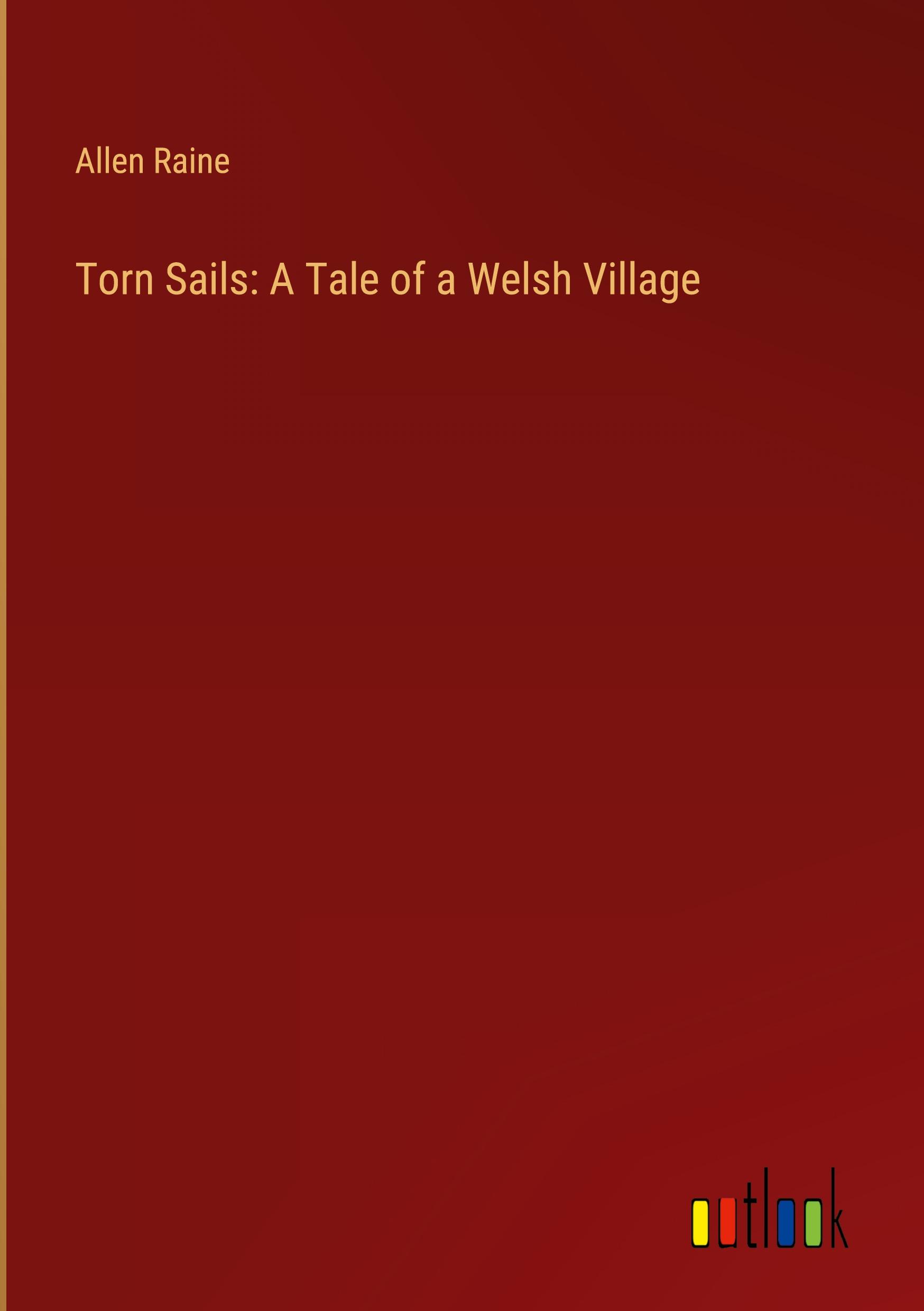 Torn Sails: A Tale of a Welsh Village