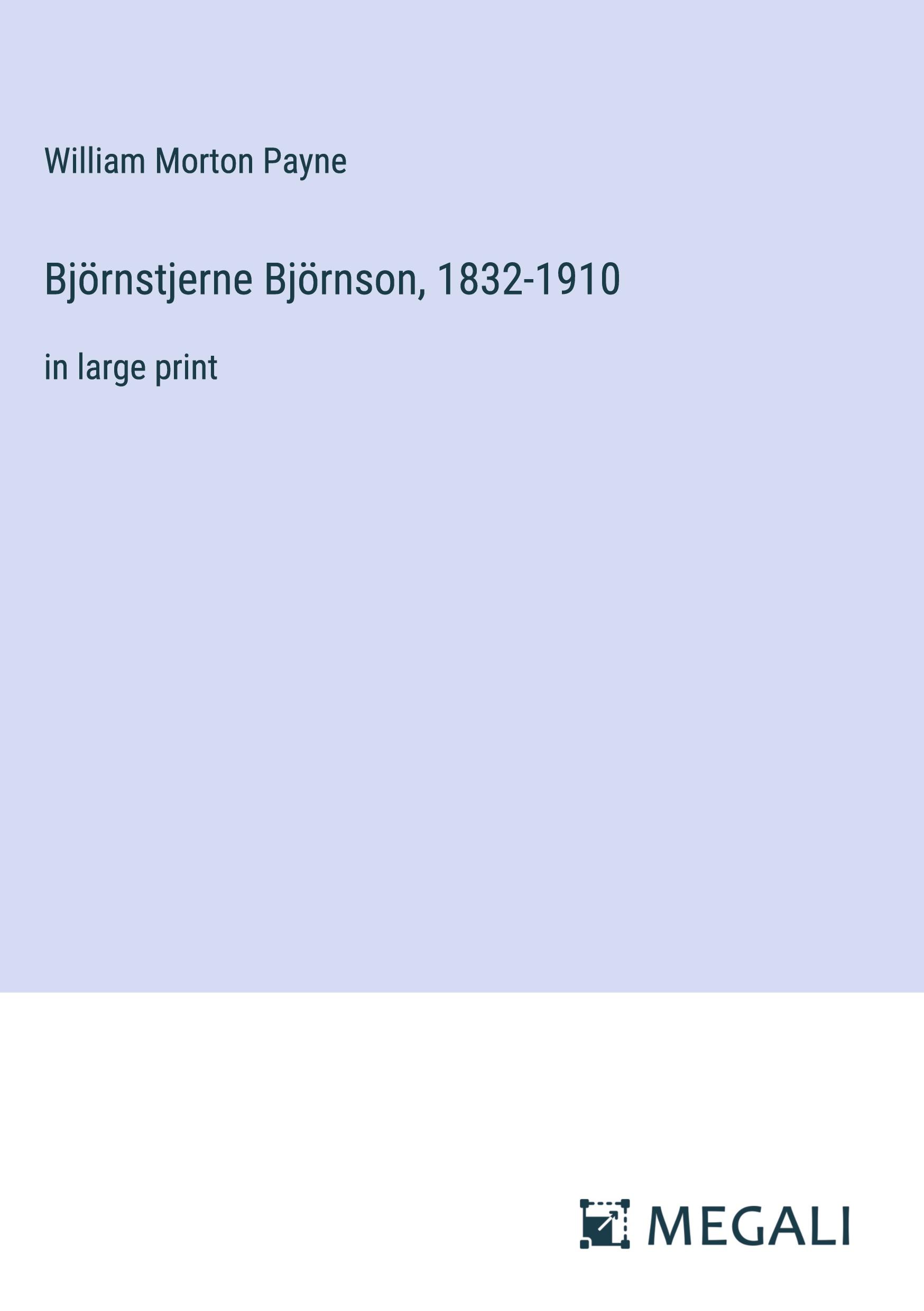 Björnstjerne Björnson, 1832-1910