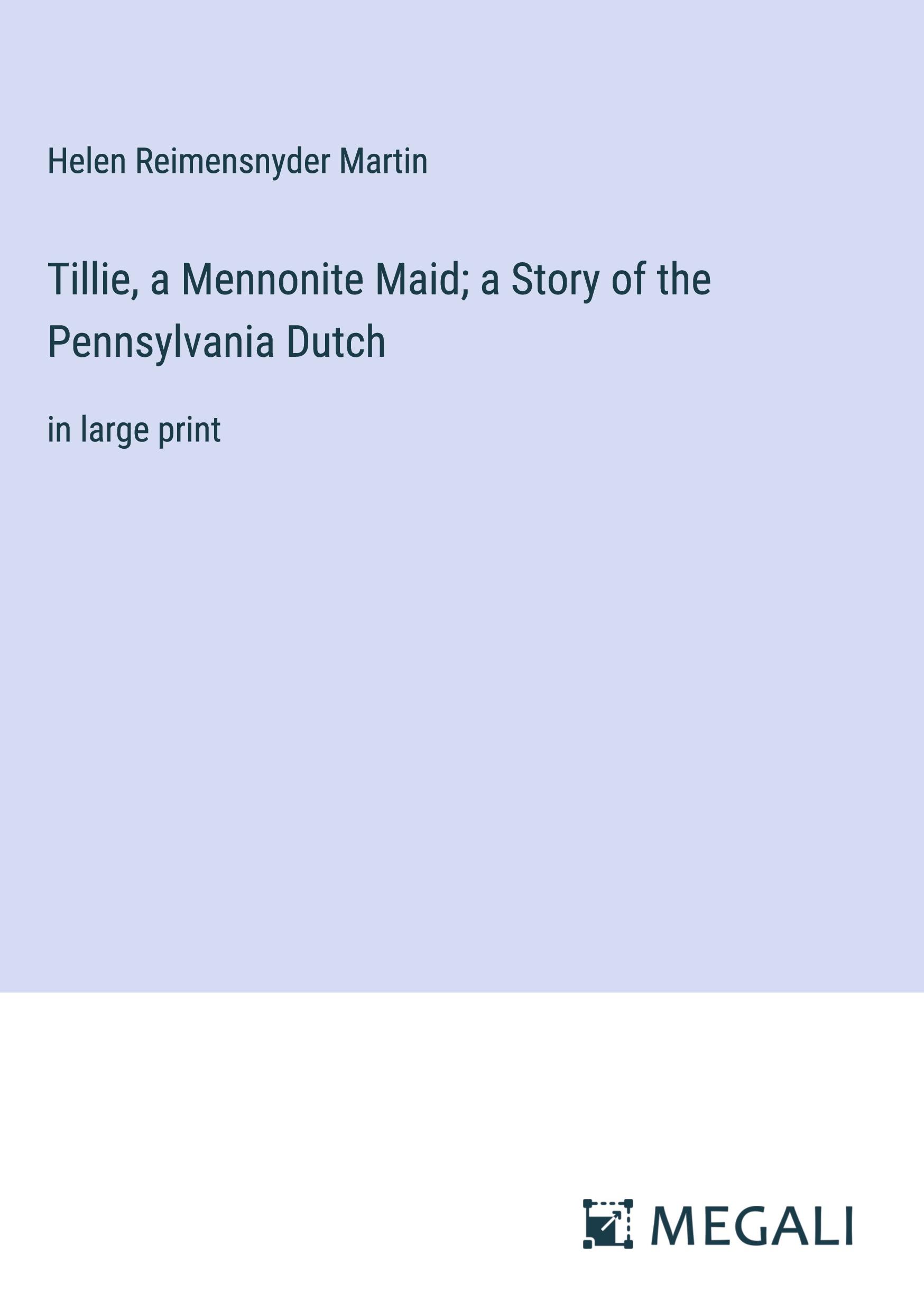 Tillie, a Mennonite Maid; a Story of the Pennsylvania Dutch