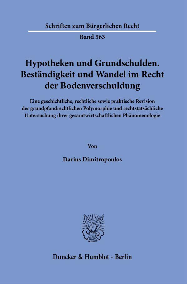 Hypotheken und Grundschulden. Beständigkeit und Wandel im Recht der Bodenverschuldung.