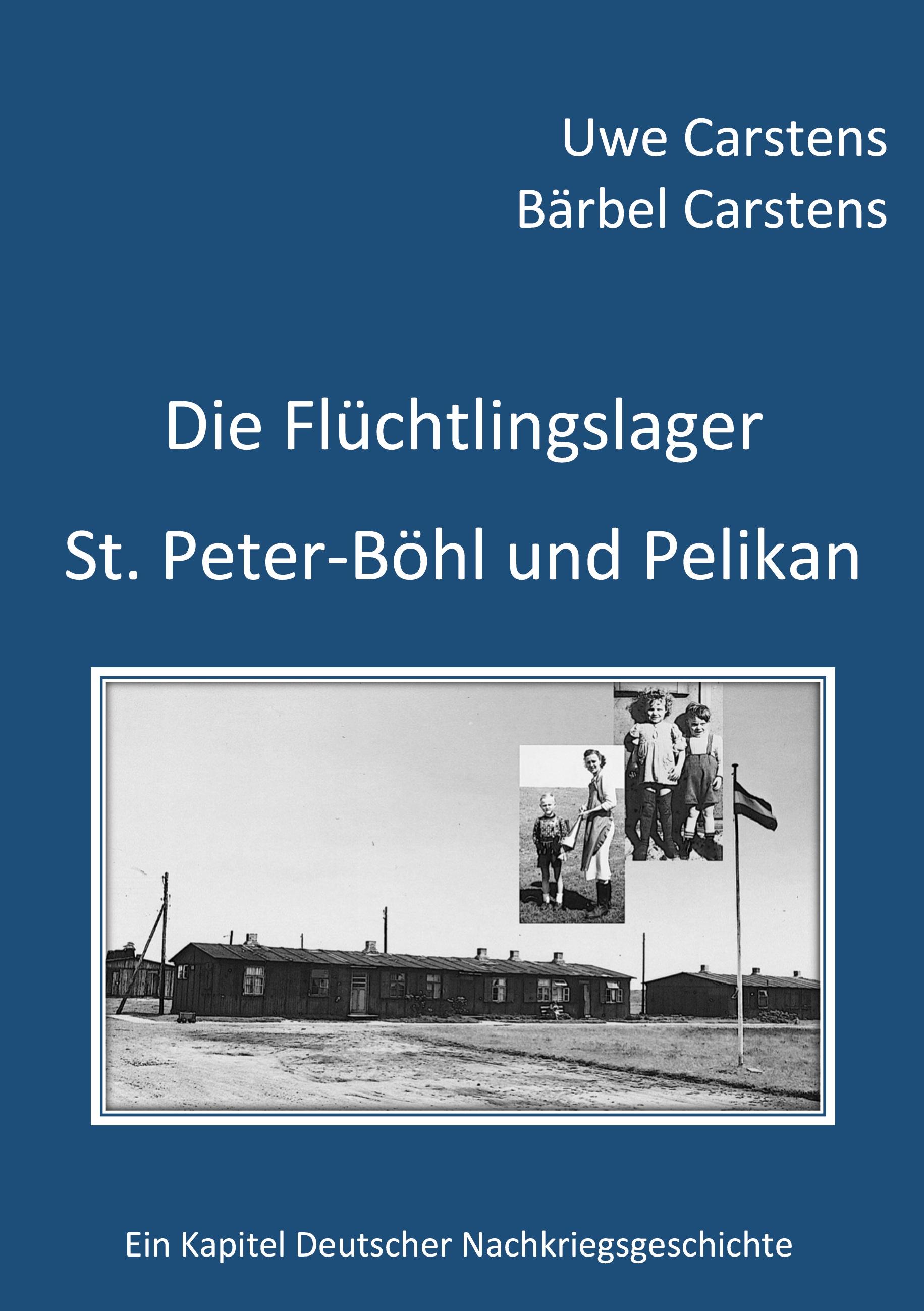 Die Flüchtlingslager St. Peter-Böhl und Pelikan