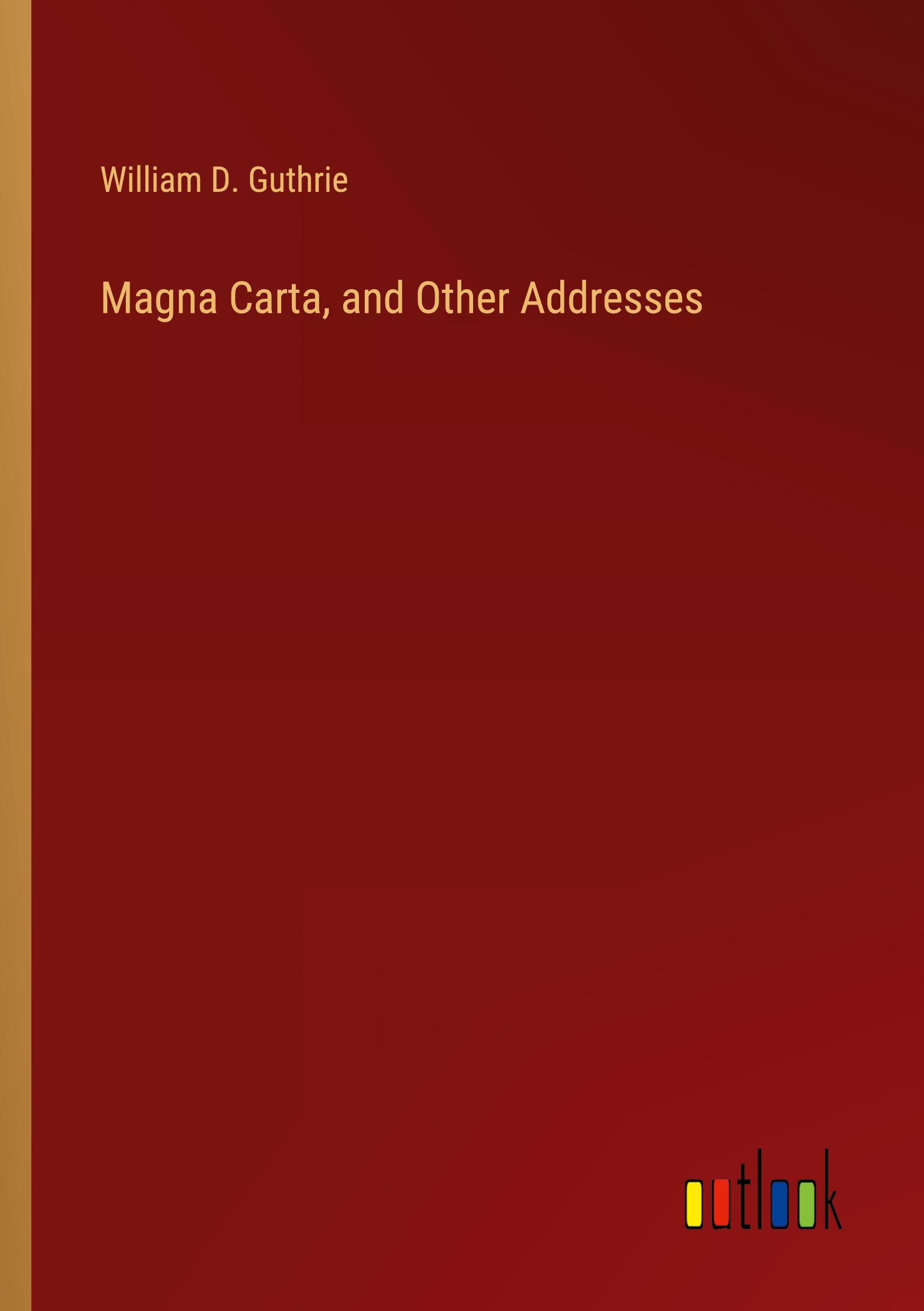 Magna Carta, and Other Addresses