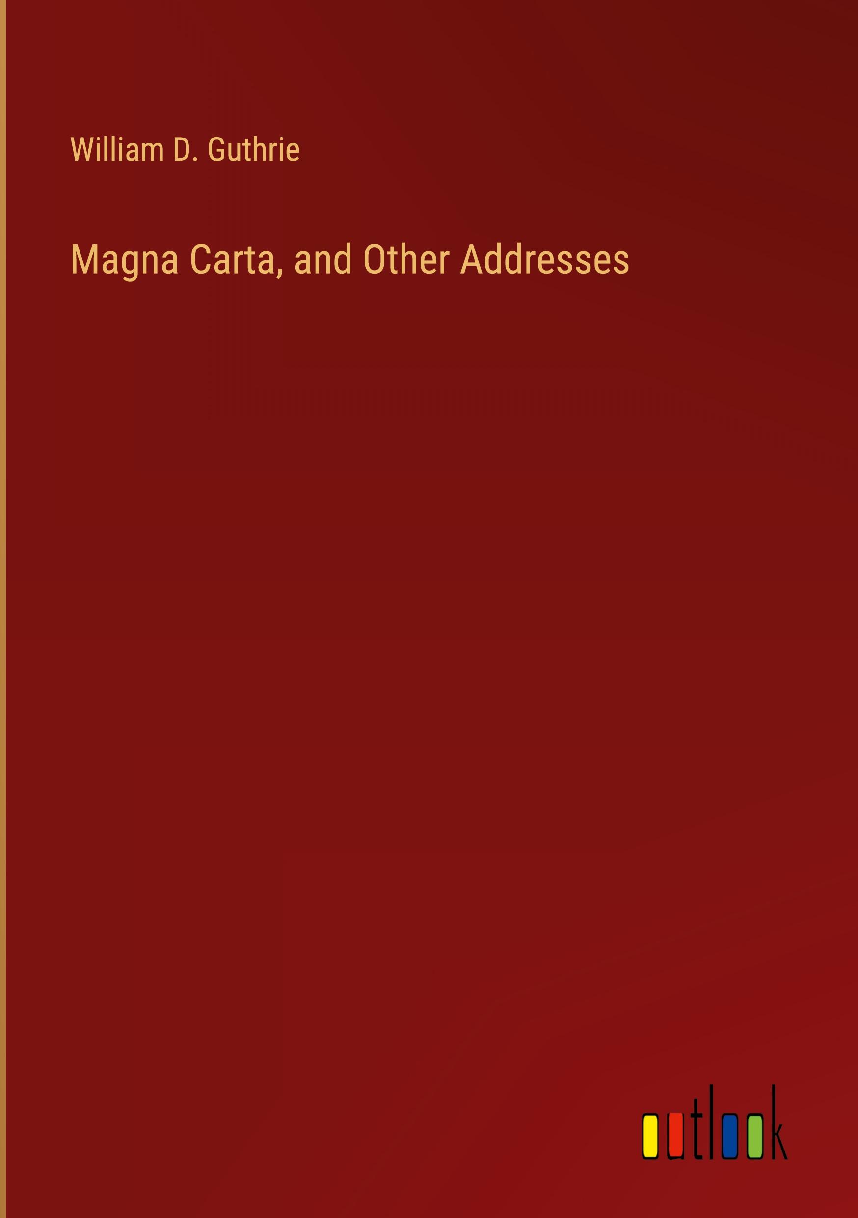 Magna Carta, and Other Addresses