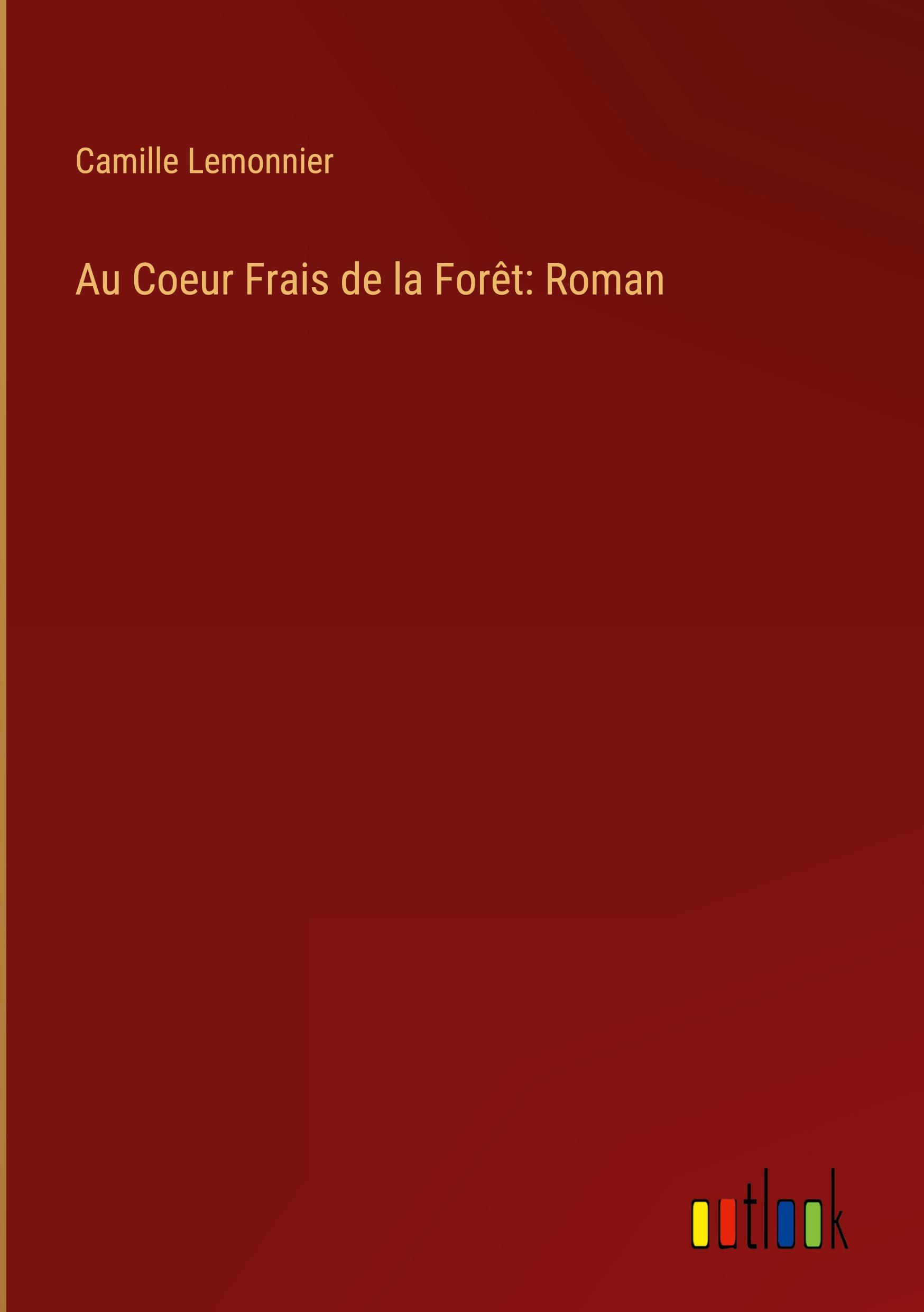 Au Coeur Frais de la Forêt: Roman